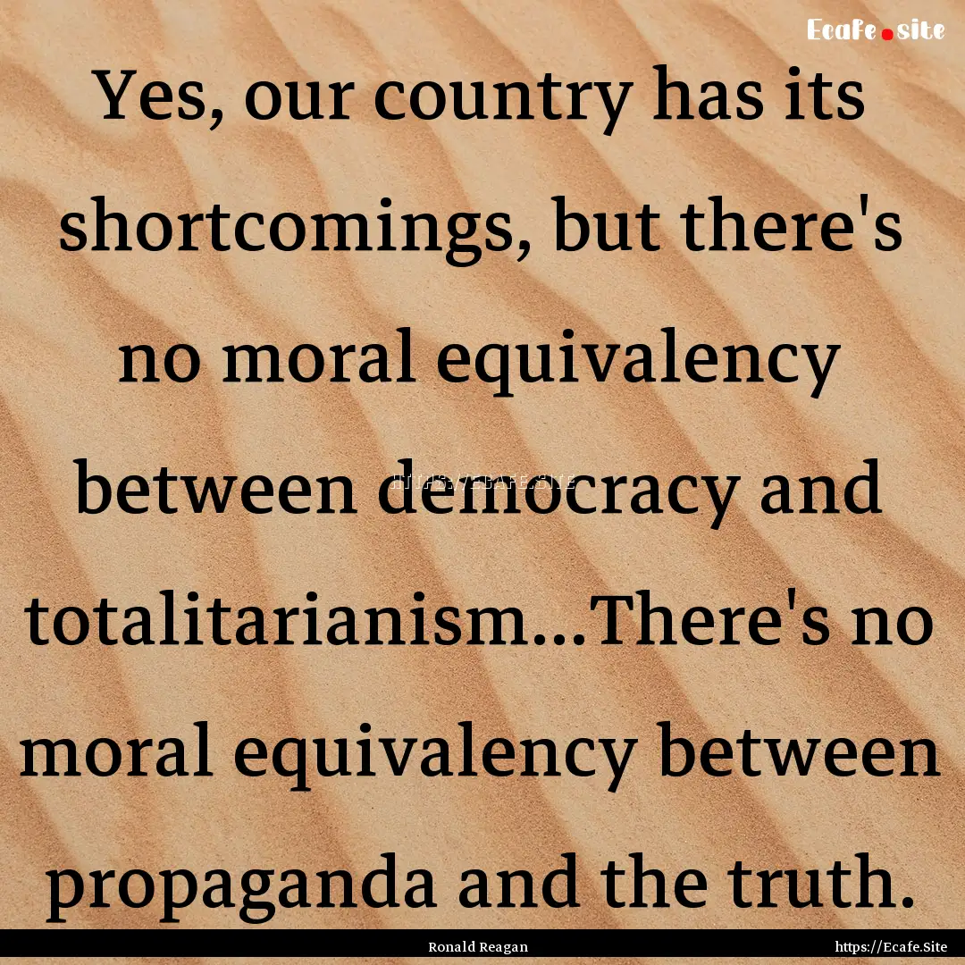 Yes, our country has its shortcomings, but.... : Quote by Ronald Reagan