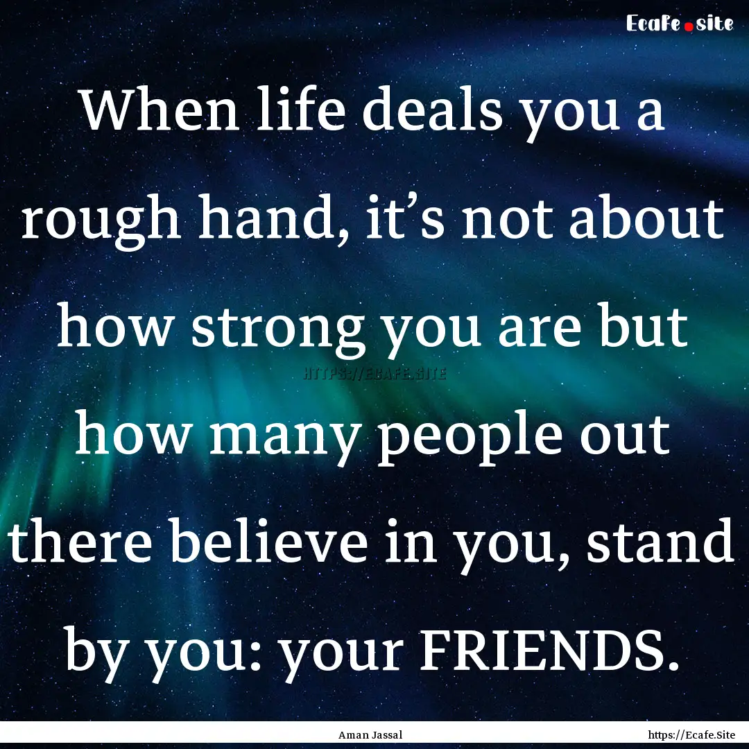 When life deals you a rough hand, it’s.... : Quote by Aman Jassal