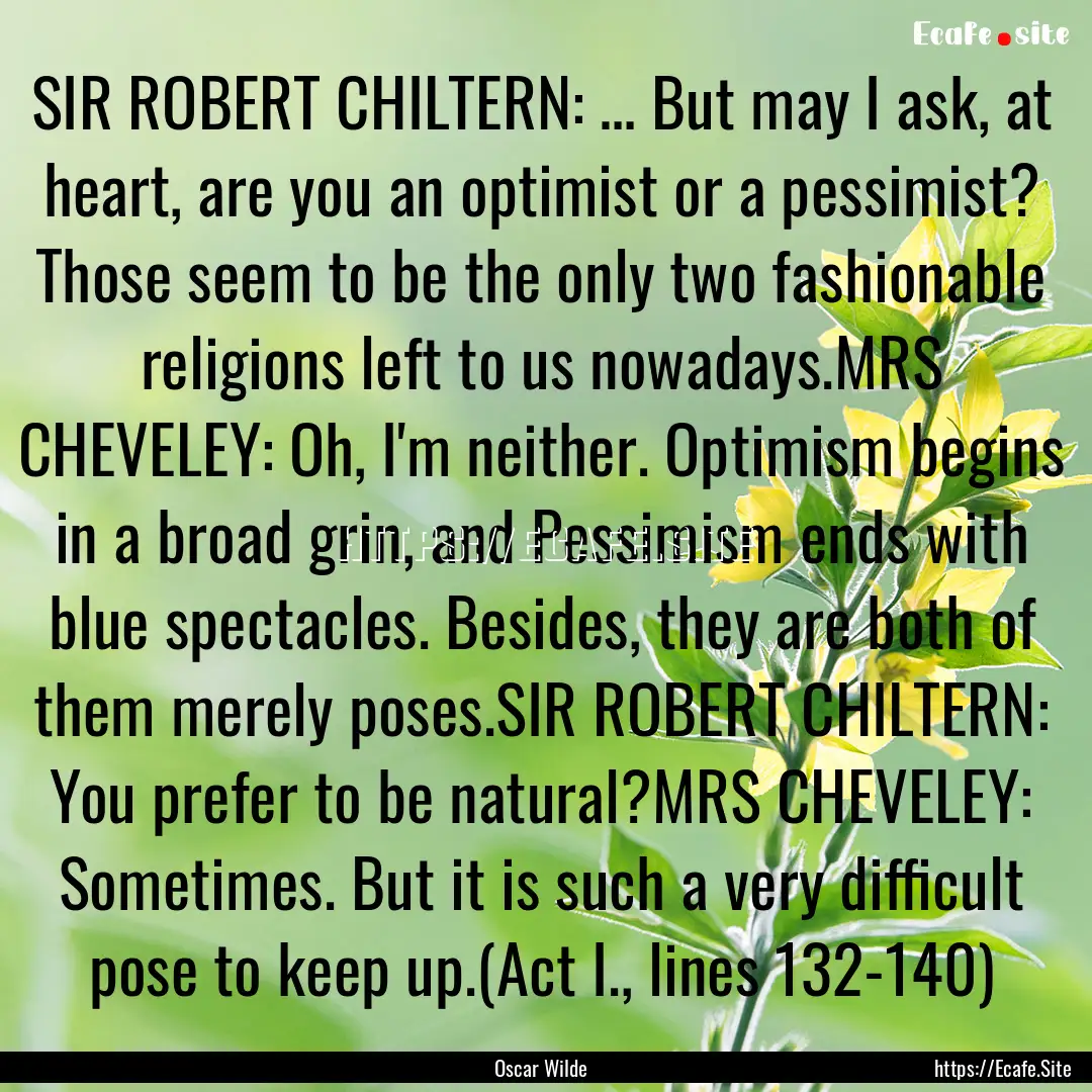 SIR ROBERT CHILTERN: … But may I ask, at.... : Quote by Oscar Wilde