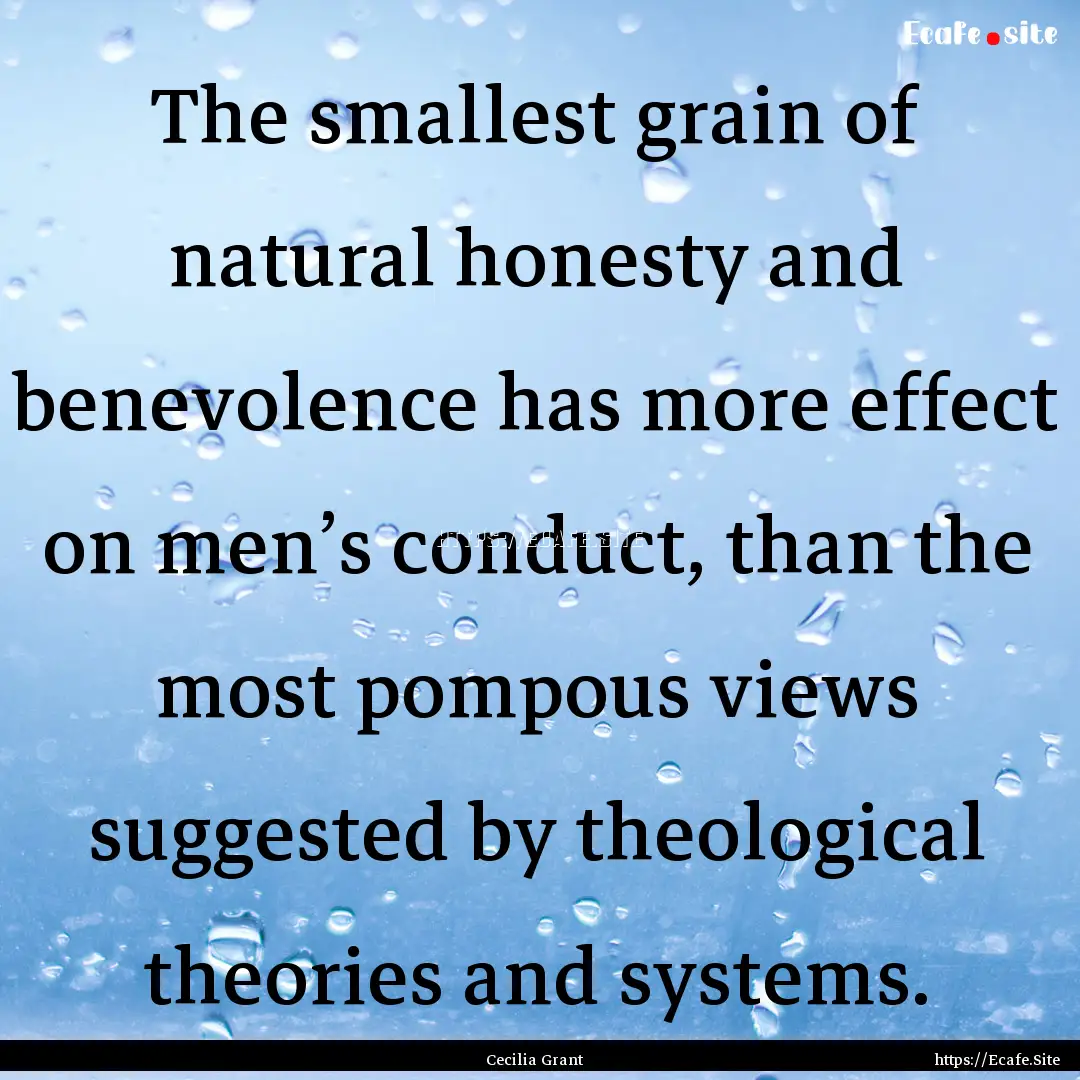 The smallest grain of natural honesty and.... : Quote by Cecilia Grant