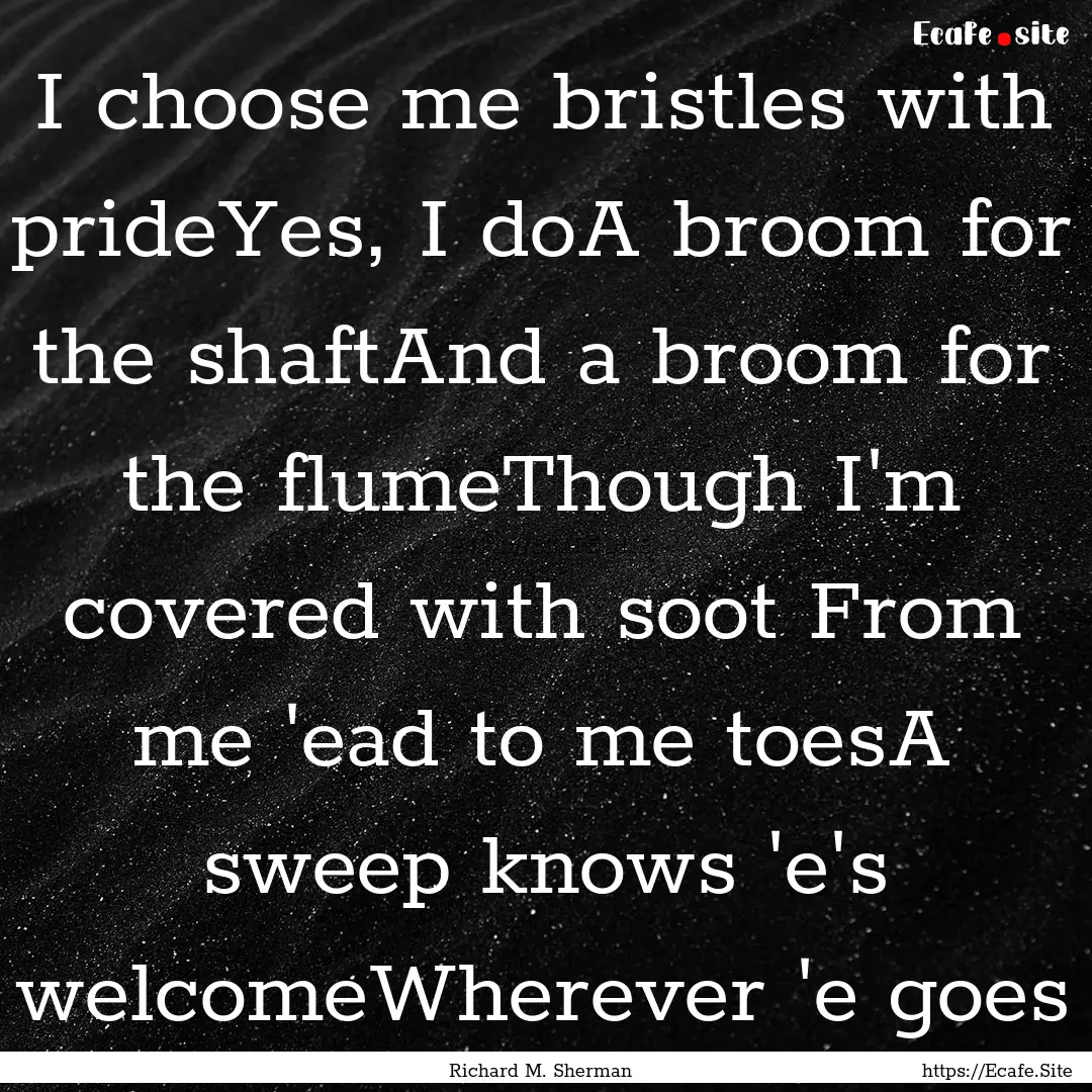 I choose me bristles with prideYes, I doA.... : Quote by Richard M. Sherman