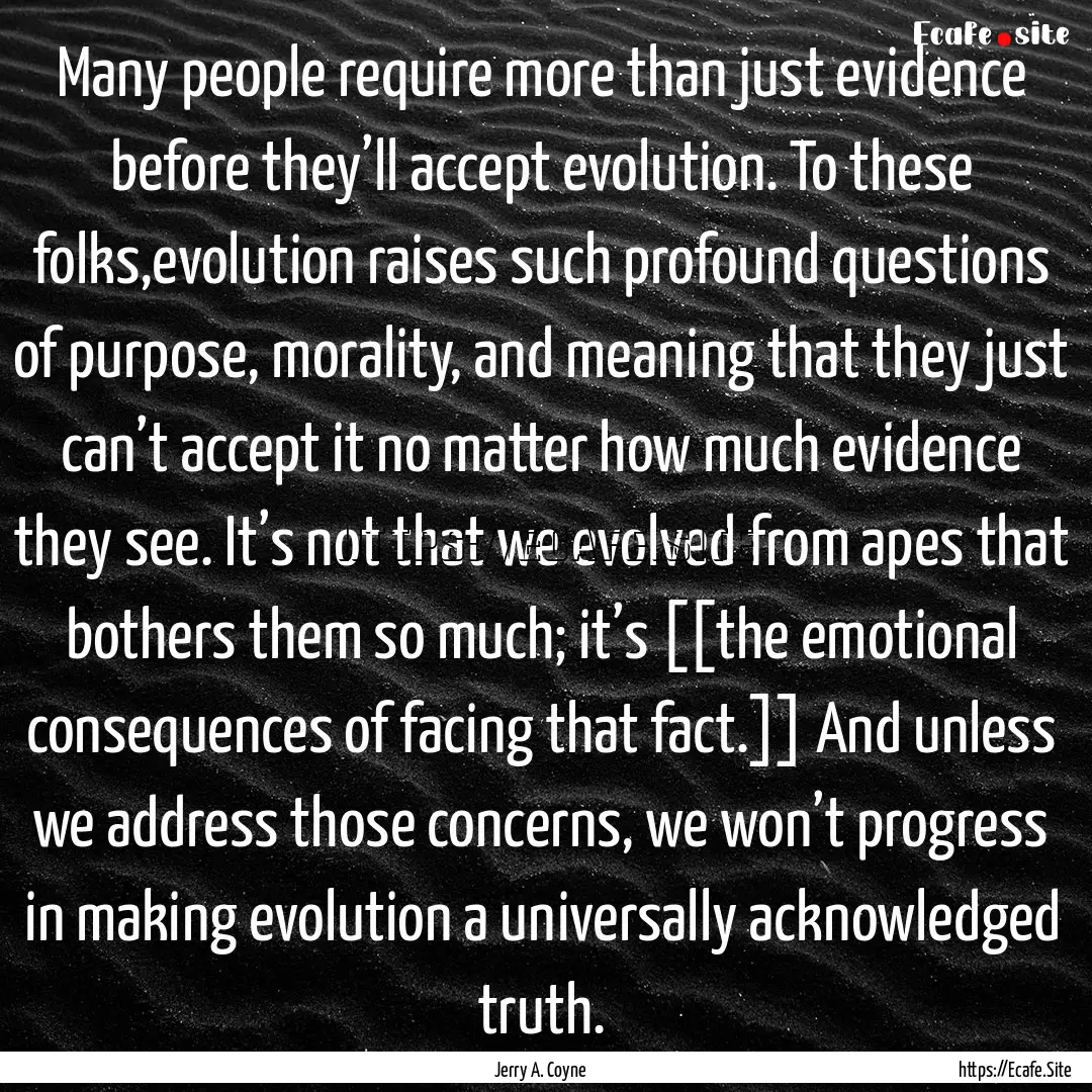 Many people require more than just evidence.... : Quote by Jerry A. Coyne