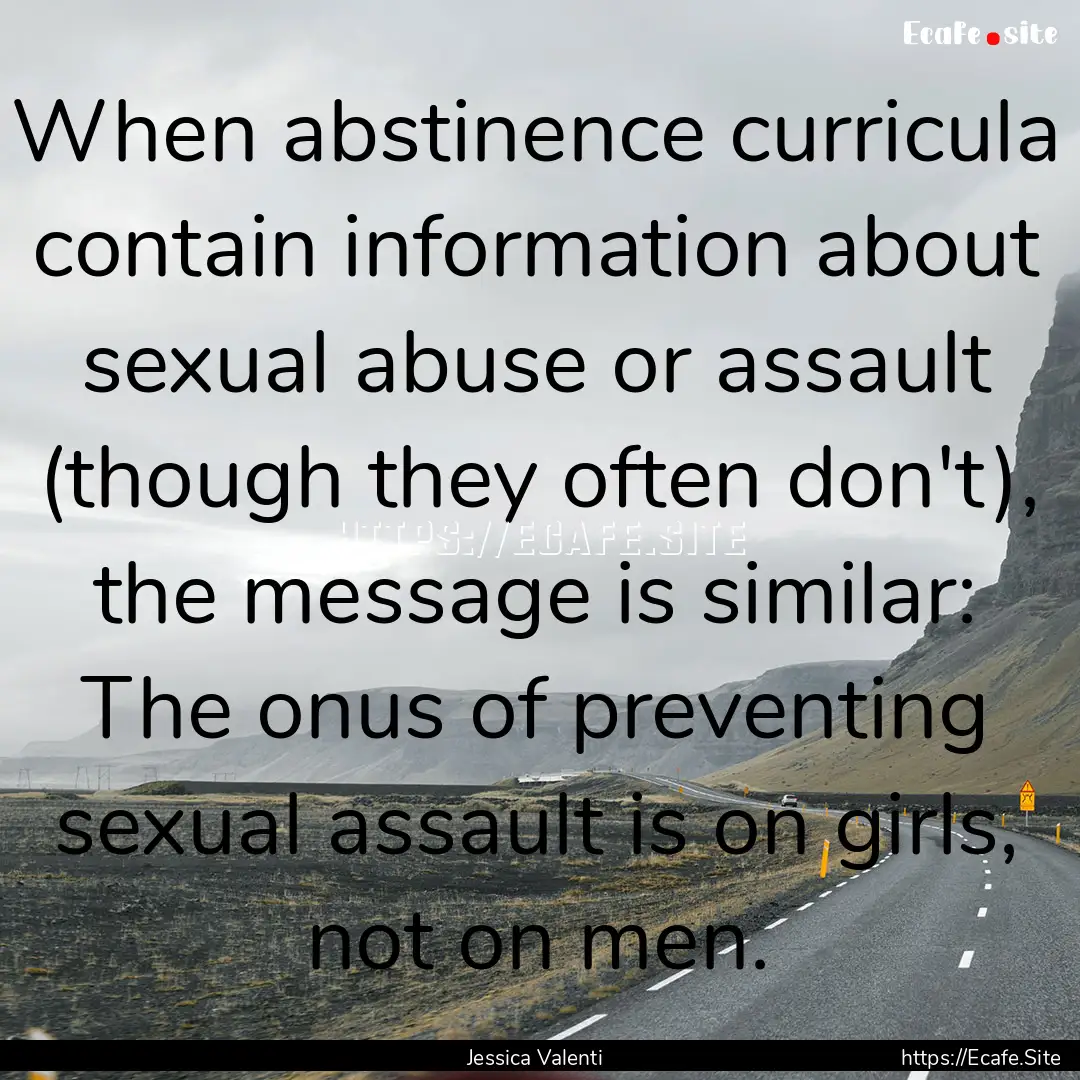 When abstinence curricula contain information.... : Quote by Jessica Valenti