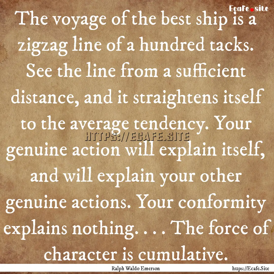 The voyage of the best ship is a zigzag line.... : Quote by Ralph Waldo Emerson