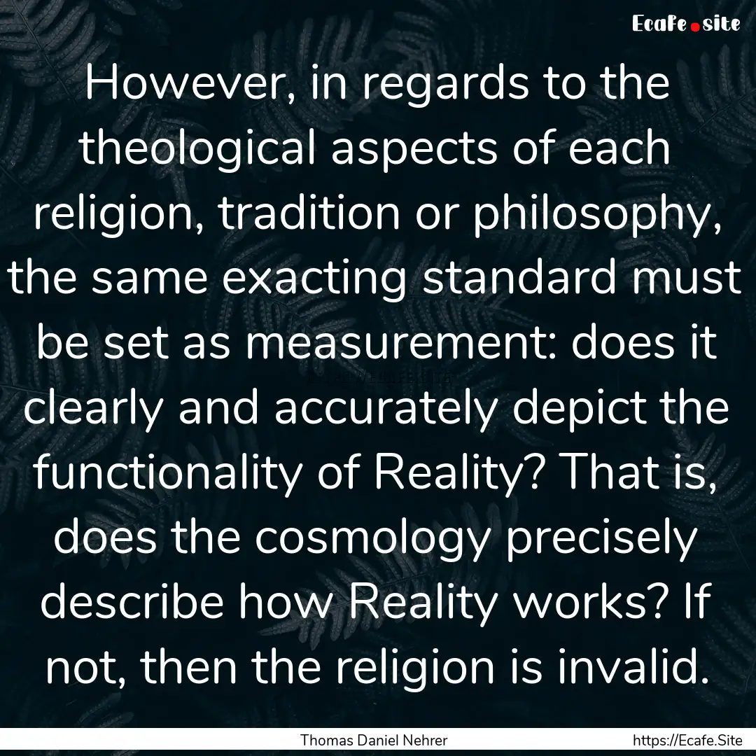 However, in regards to the theological aspects.... : Quote by Thomas Daniel Nehrer