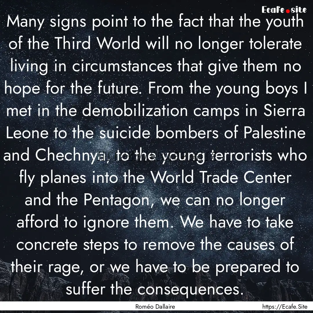 Many signs point to the fact that the youth.... : Quote by Roméo Dallaire