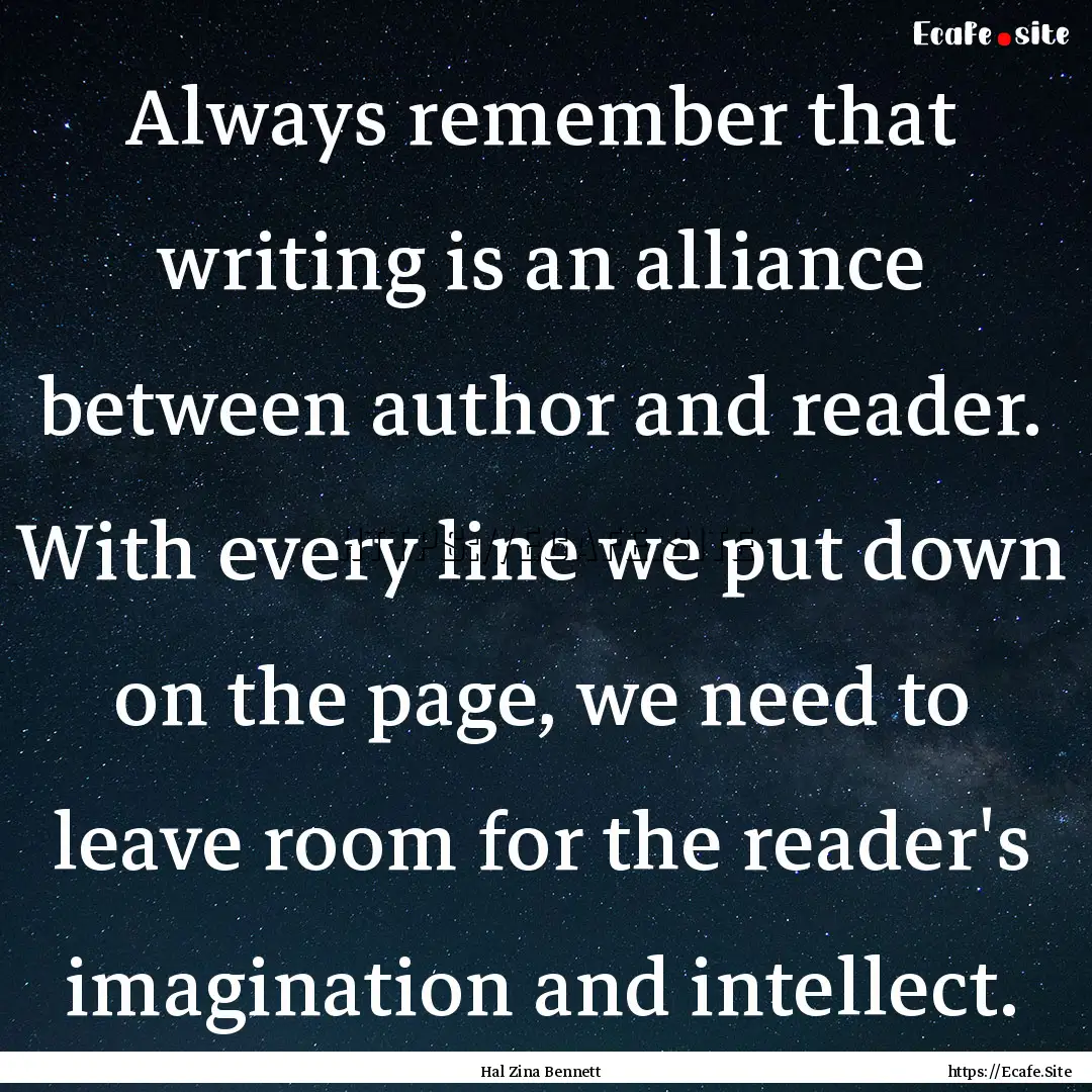 Always remember that writing is an alliance.... : Quote by Hal Zina Bennett