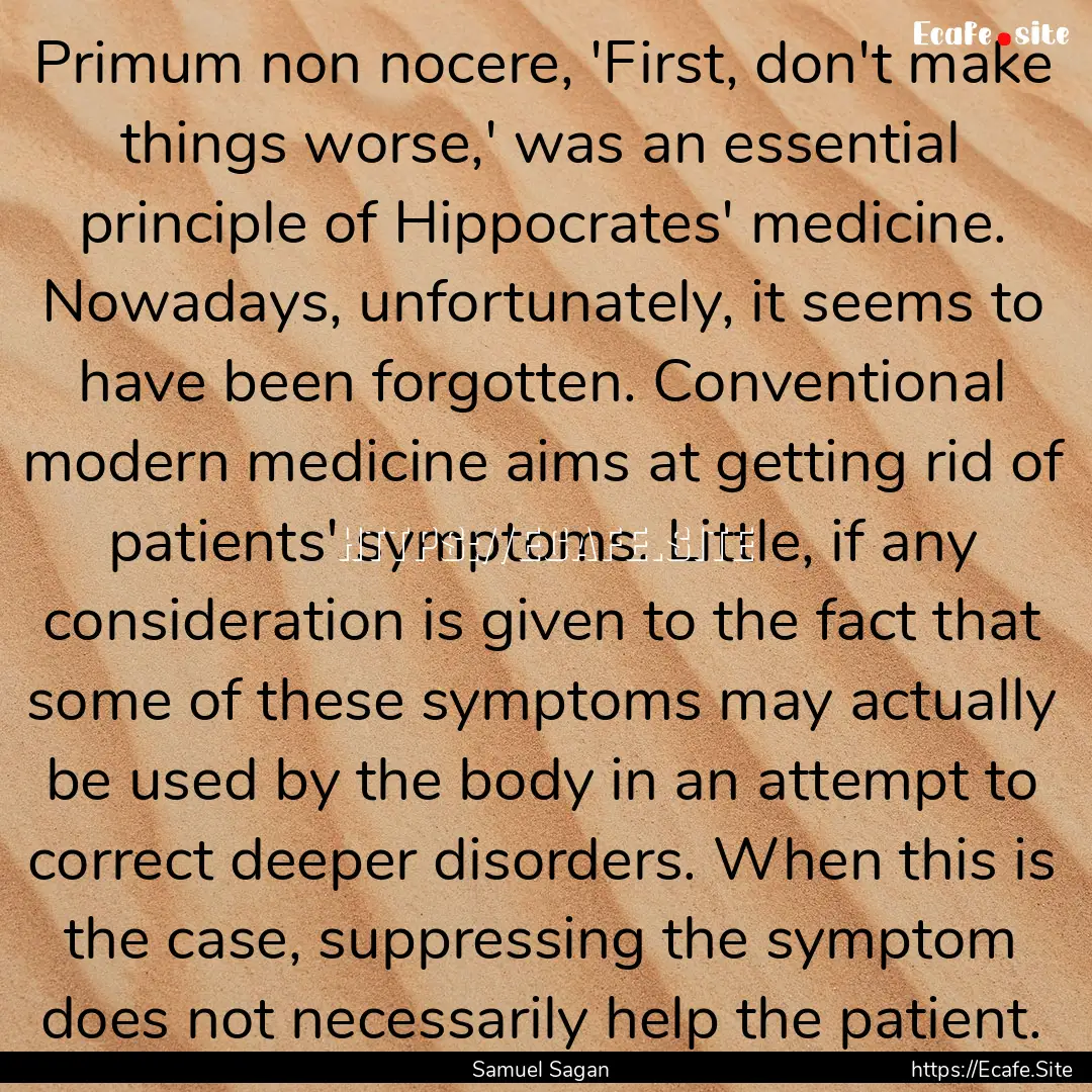 Primum non nocere, 'First, don't make things.... : Quote by Samuel Sagan