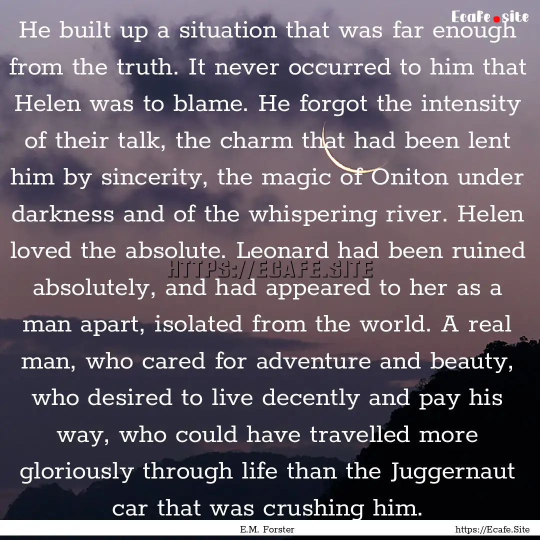 He built up a situation that was far enough.... : Quote by E.M. Forster