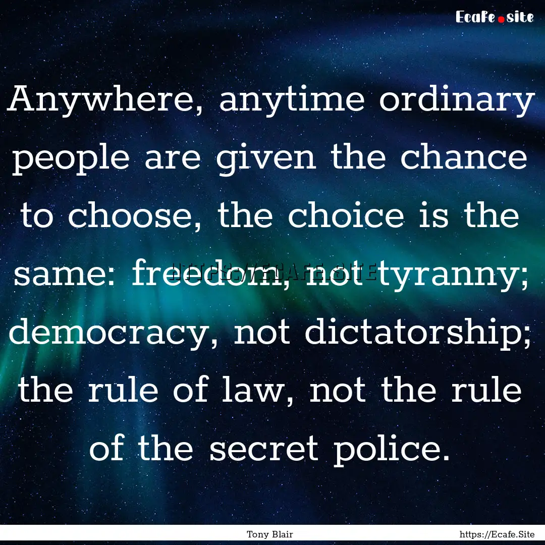 Anywhere, anytime ordinary people are given.... : Quote by Tony Blair