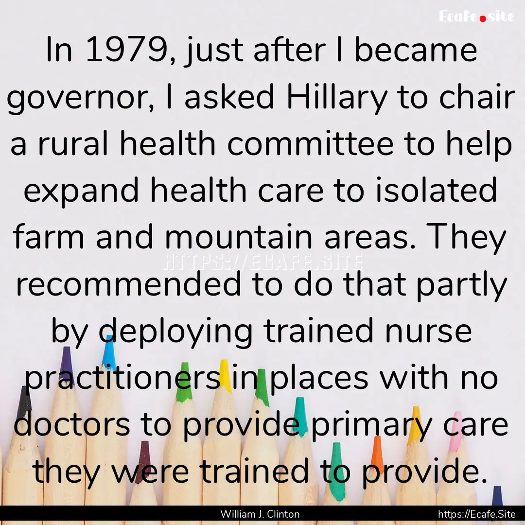 In 1979, just after I became governor, I.... : Quote by William J. Clinton