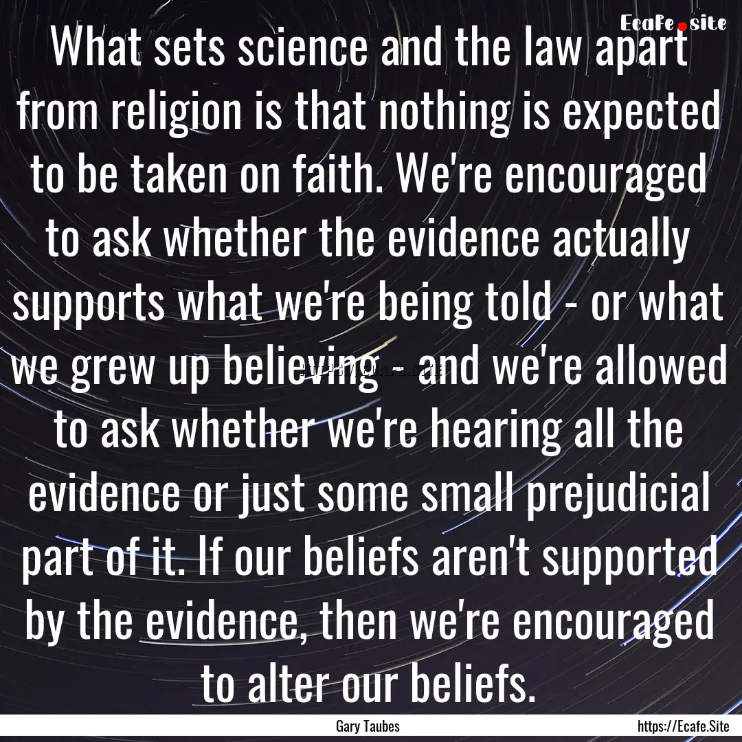 What sets science and the law apart from.... : Quote by Gary Taubes