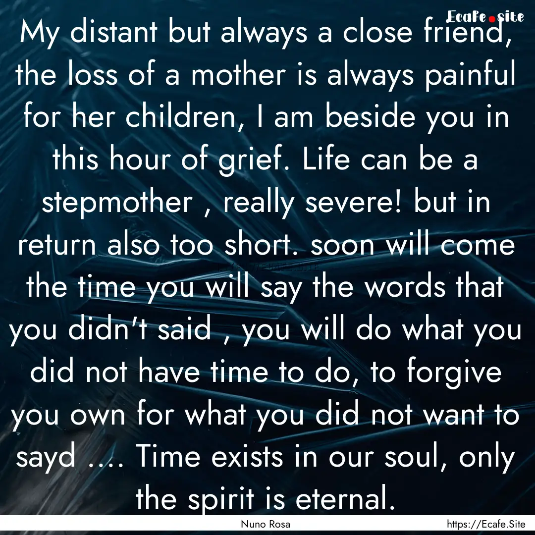 My distant but always a close friend, the.... : Quote by Nuno Rosa