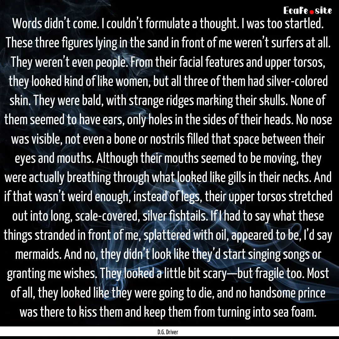 Words didn’t come. I couldn’t formulate.... : Quote by D.G. Driver