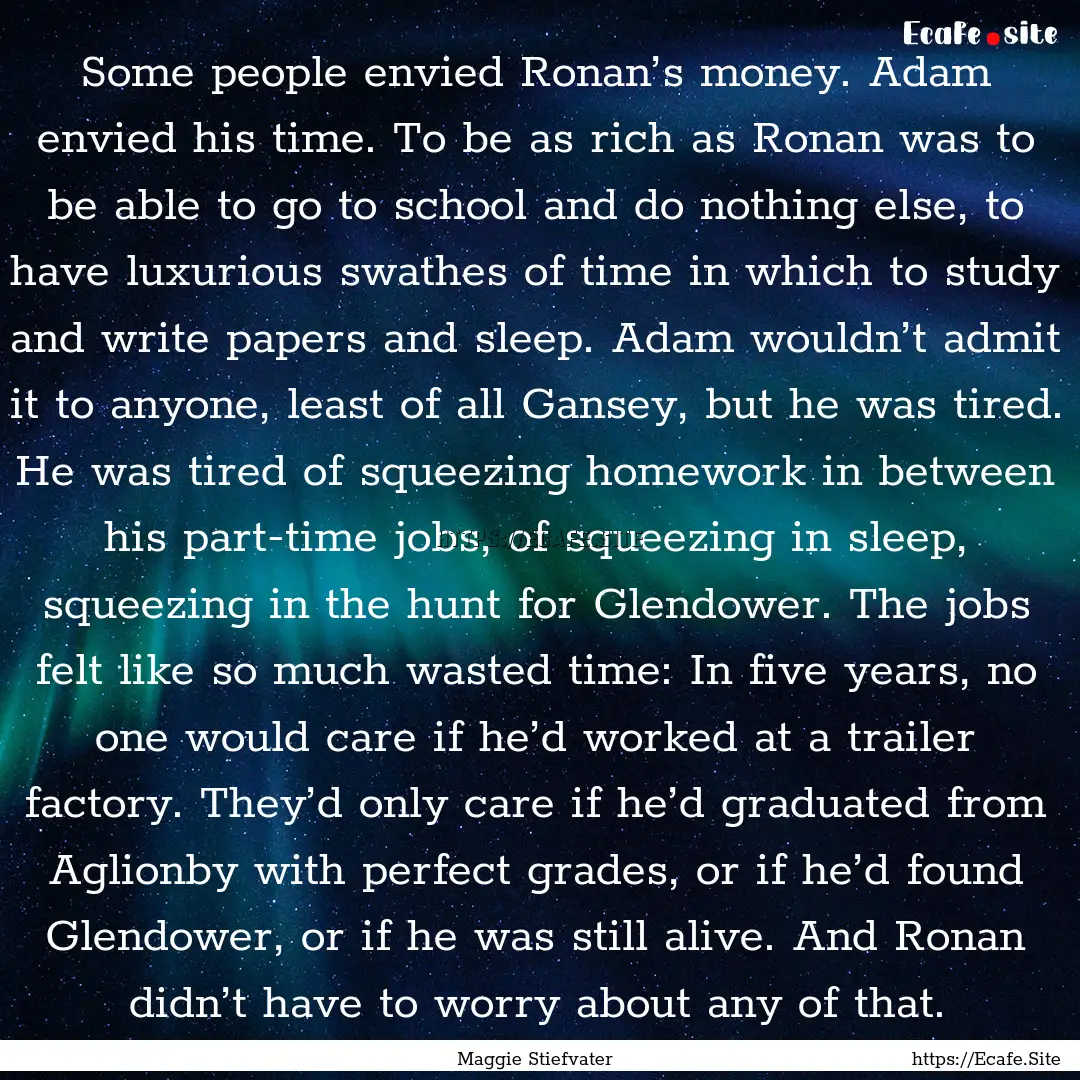 Some people envied Ronan’s money. Adam.... : Quote by Maggie Stiefvater