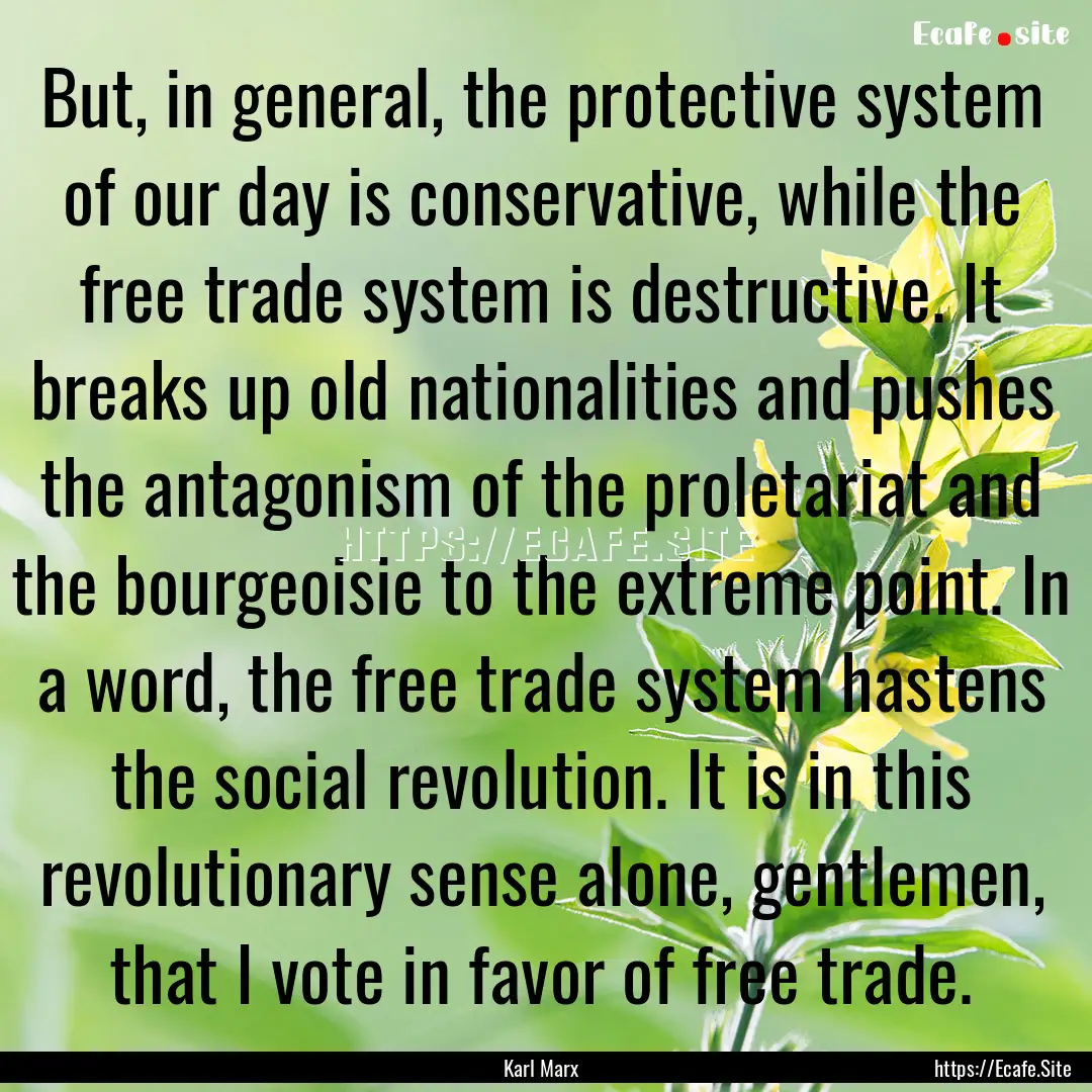 But, in general, the protective system of.... : Quote by Karl Marx