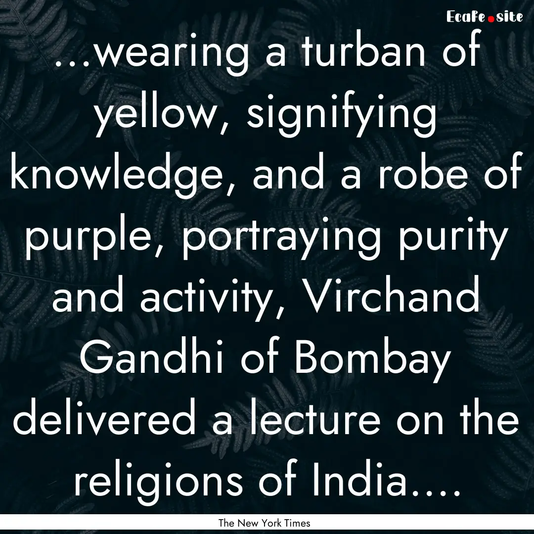 ...wearing a turban of yellow, signifying.... : Quote by The New York Times