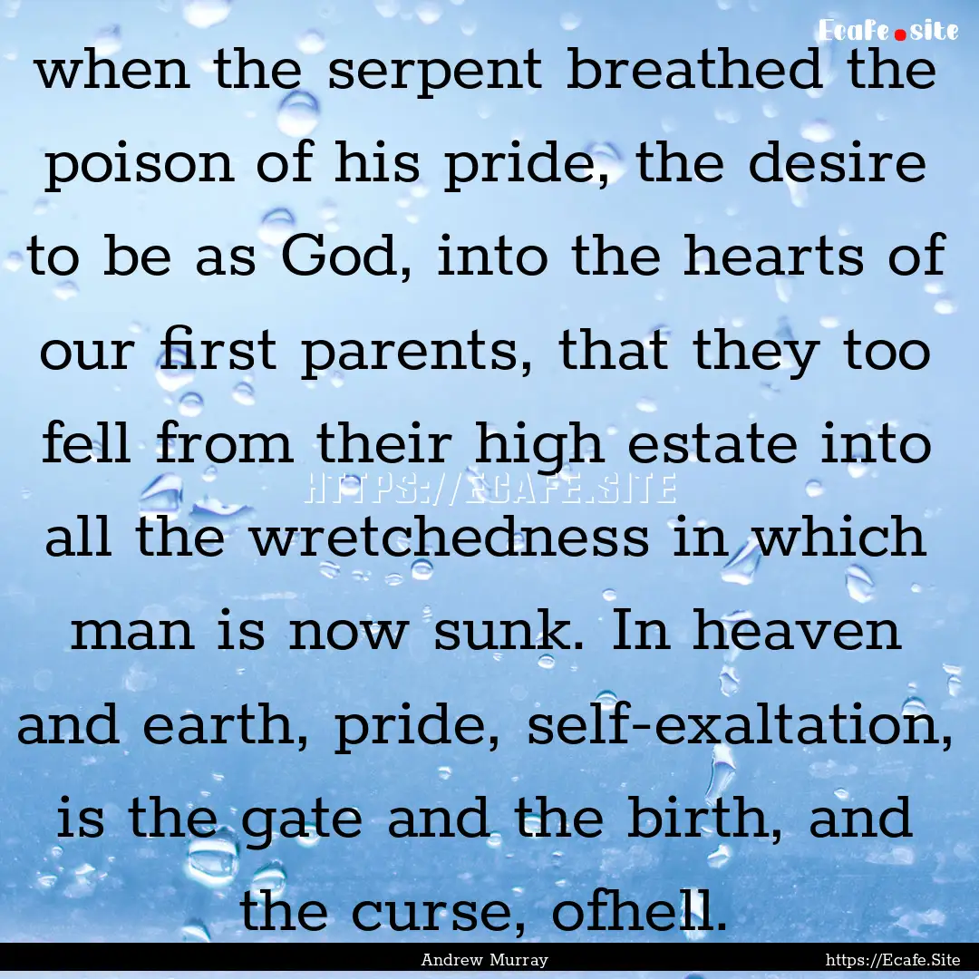 when the serpent breathed the poison of his.... : Quote by Andrew Murray