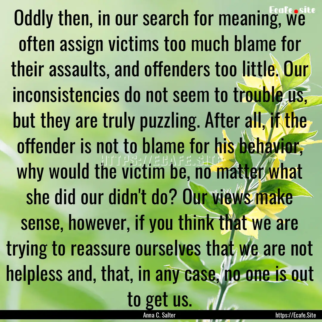 Oddly then, in our search for meaning, we.... : Quote by Anna C. Salter