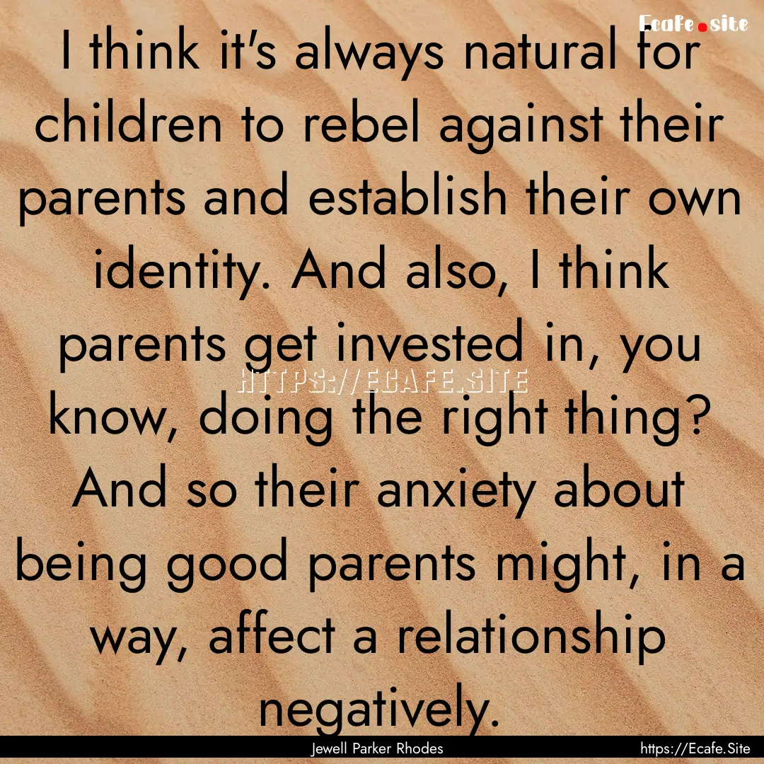 I think it's always natural for children.... : Quote by Jewell Parker Rhodes