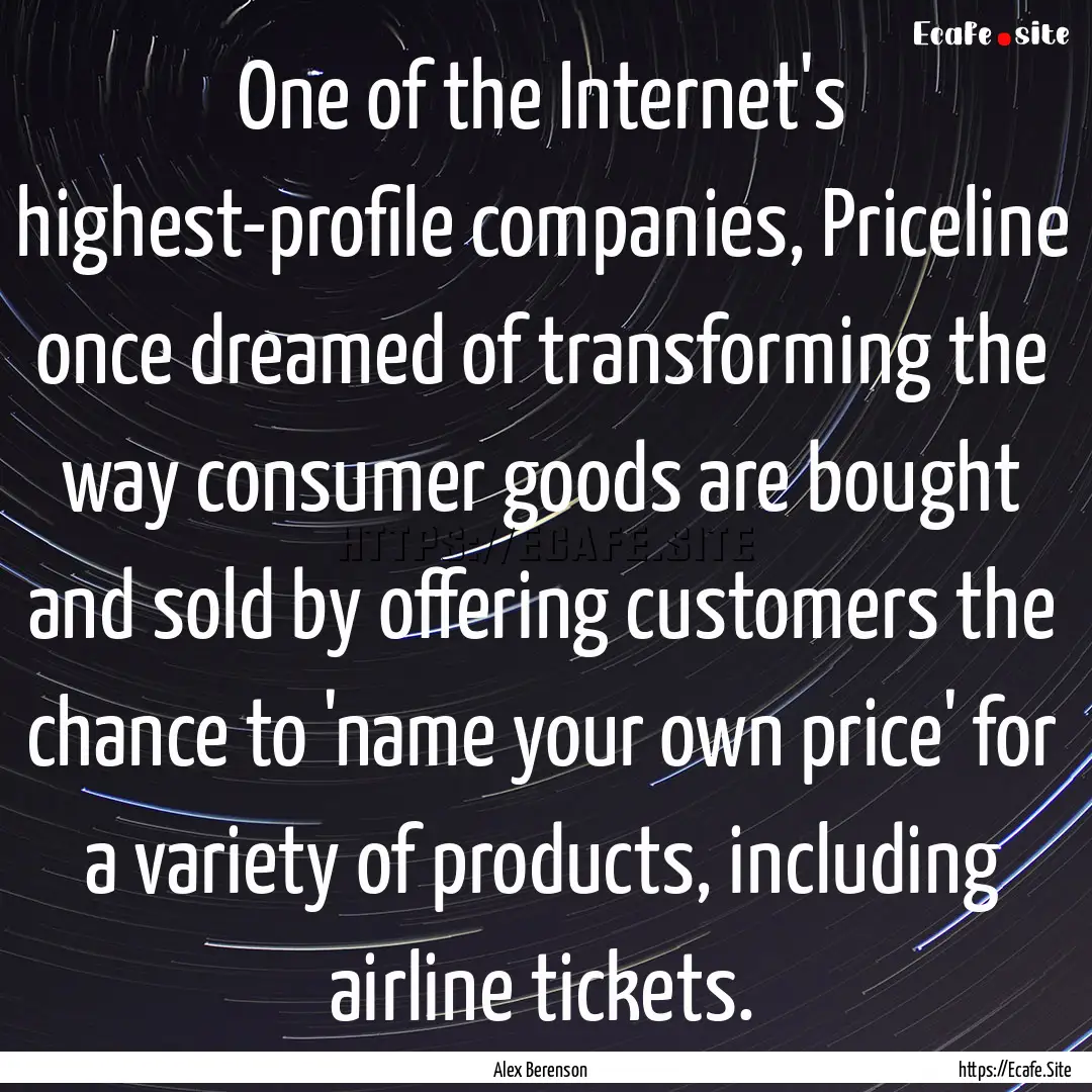 One of the Internet's highest-profile companies,.... : Quote by Alex Berenson