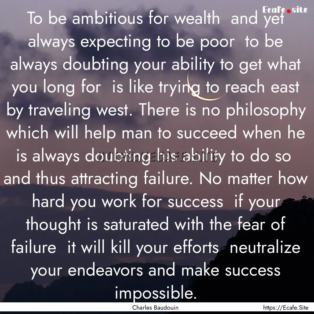 To be ambitious for wealth and yet always.... : Quote by Charles Baudouin