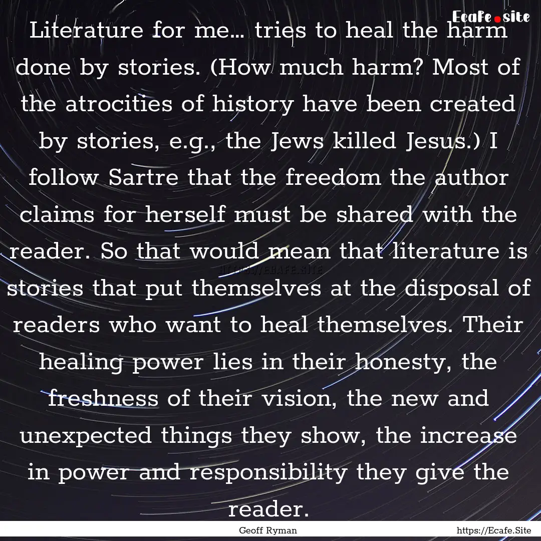 Literature for me… tries to heal the harm.... : Quote by Geoff Ryman