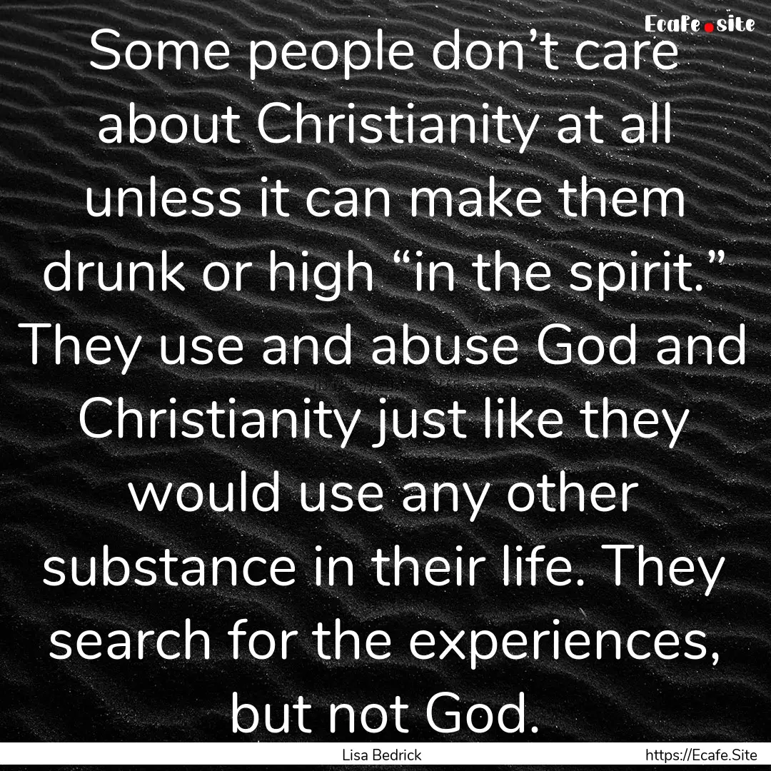 Some people don’t care about Christianity.... : Quote by Lisa Bedrick