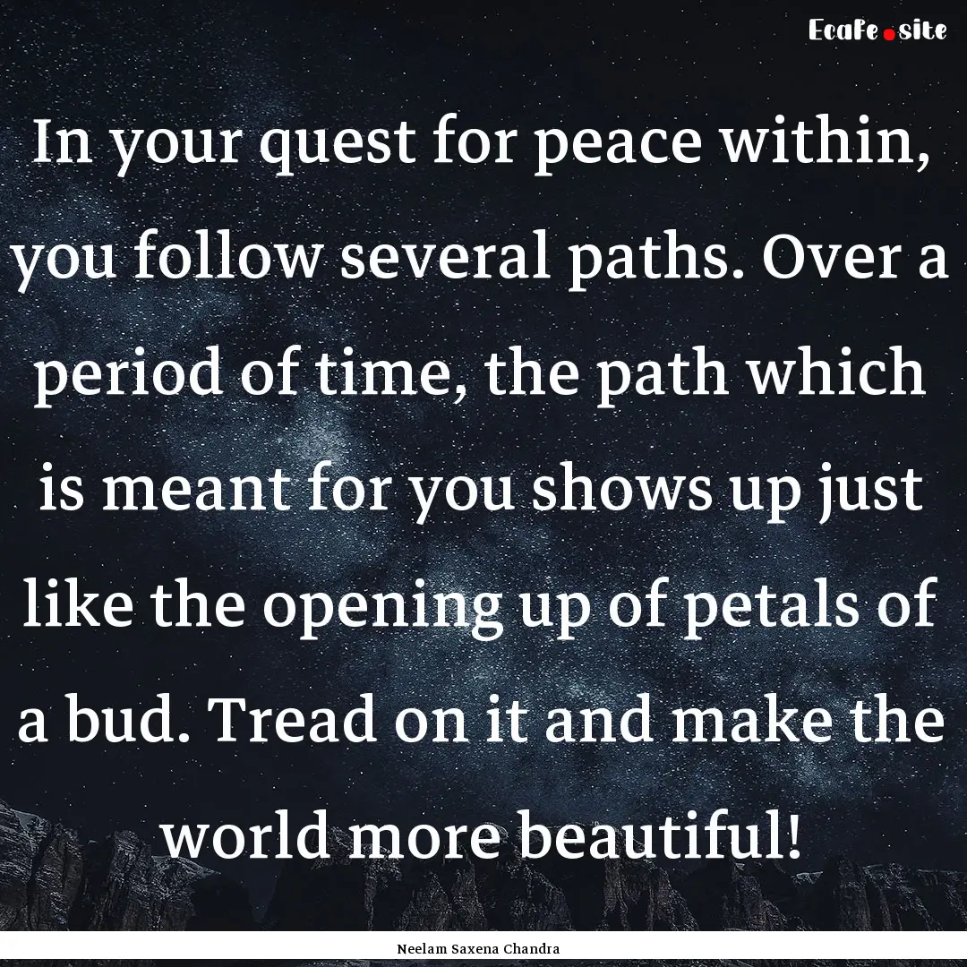 In your quest for peace within, you follow.... : Quote by Neelam Saxena Chandra