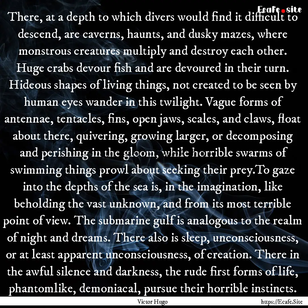 There, at a depth to which divers would find.... : Quote by Victor Hugo