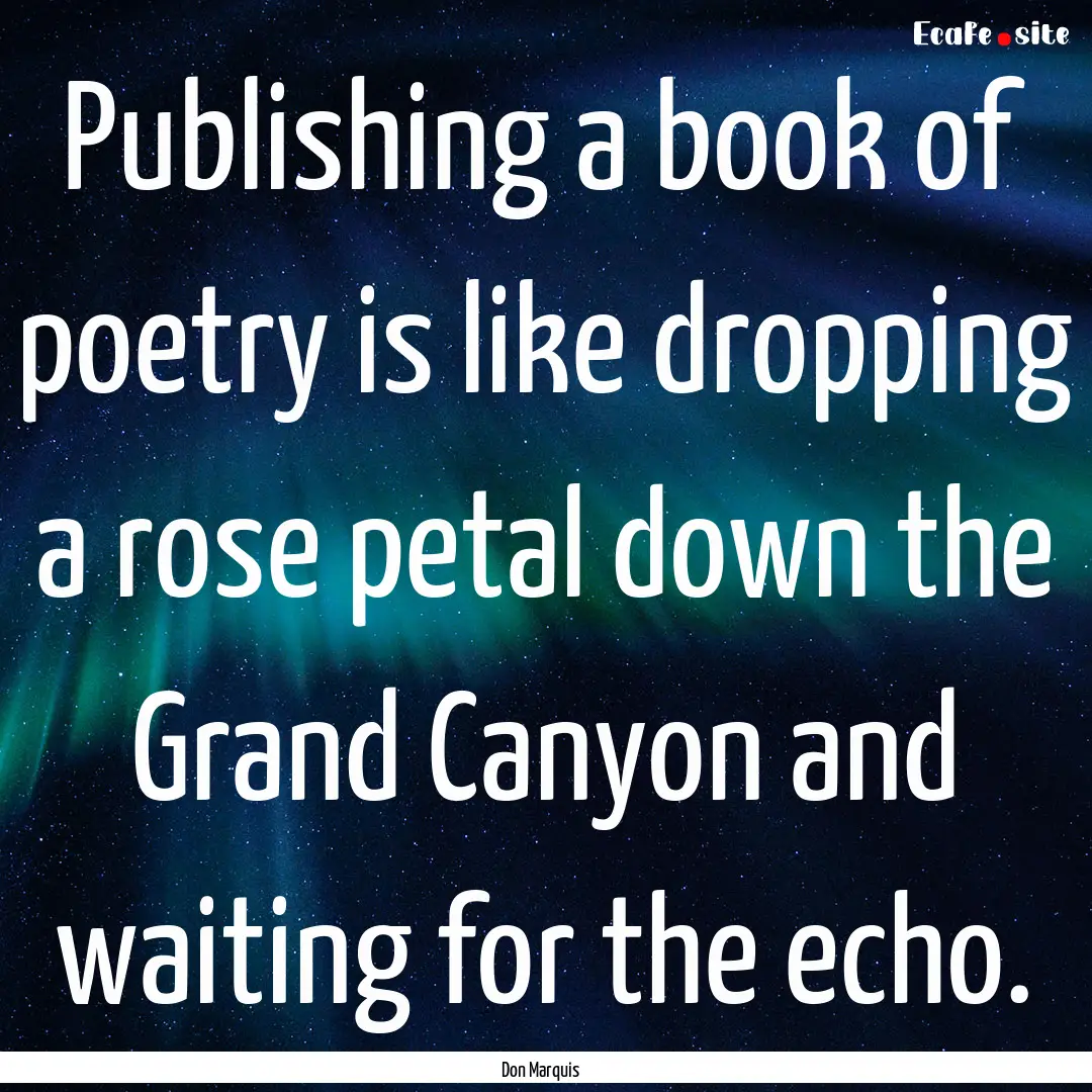 Publishing a book of poetry is like dropping.... : Quote by Don Marquis