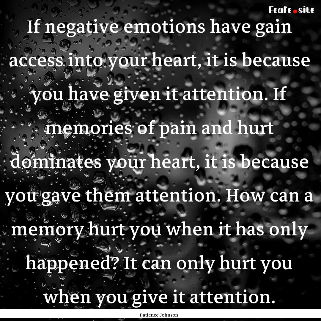 If negative emotions have gain access into.... : Quote by Patience Johnson