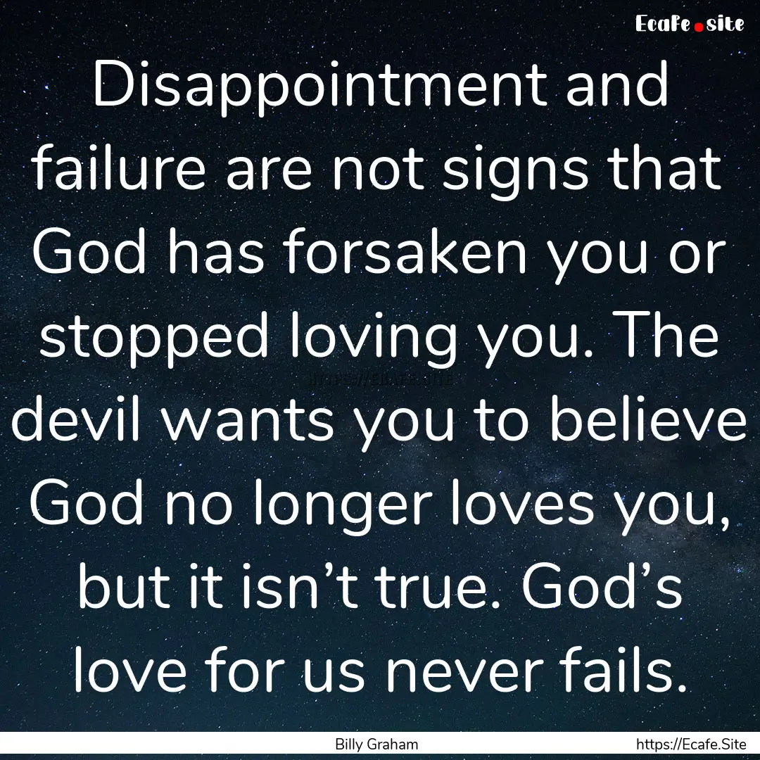 Disappointment and failure are not signs.... : Quote by Billy Graham