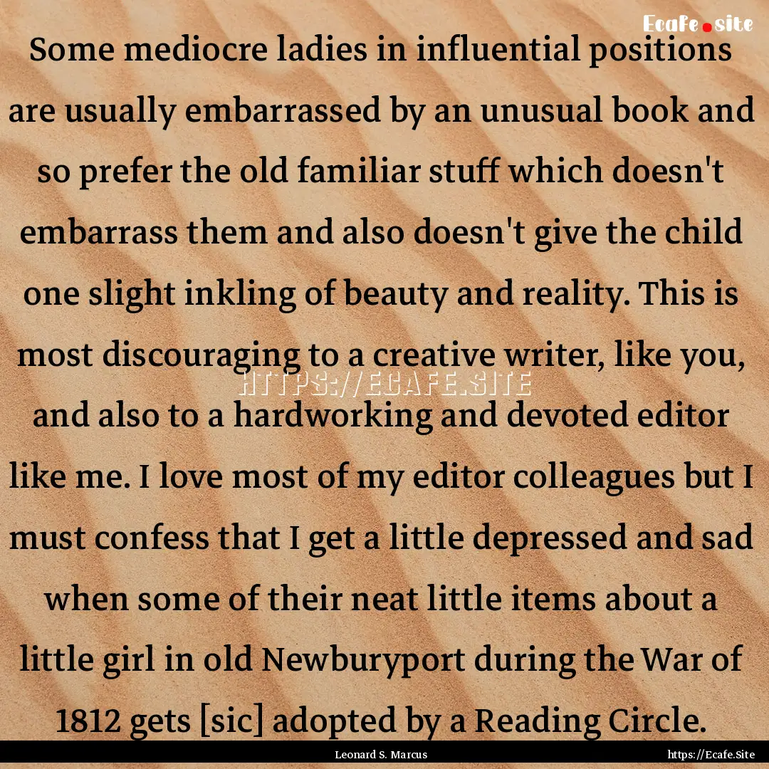 Some mediocre ladies in influential positions.... : Quote by Leonard S. Marcus