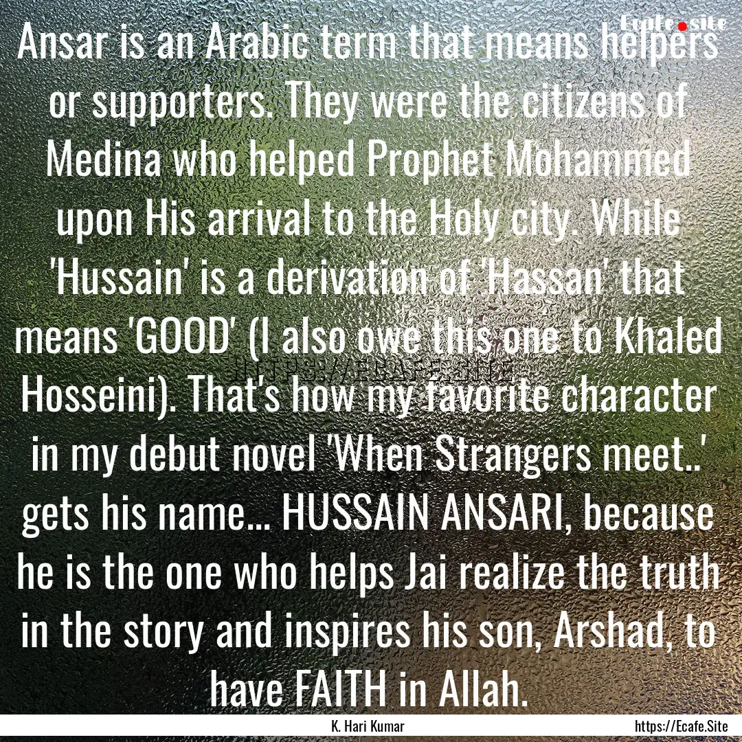 Ansar is an Arabic term that means helpers.... : Quote by K. Hari Kumar