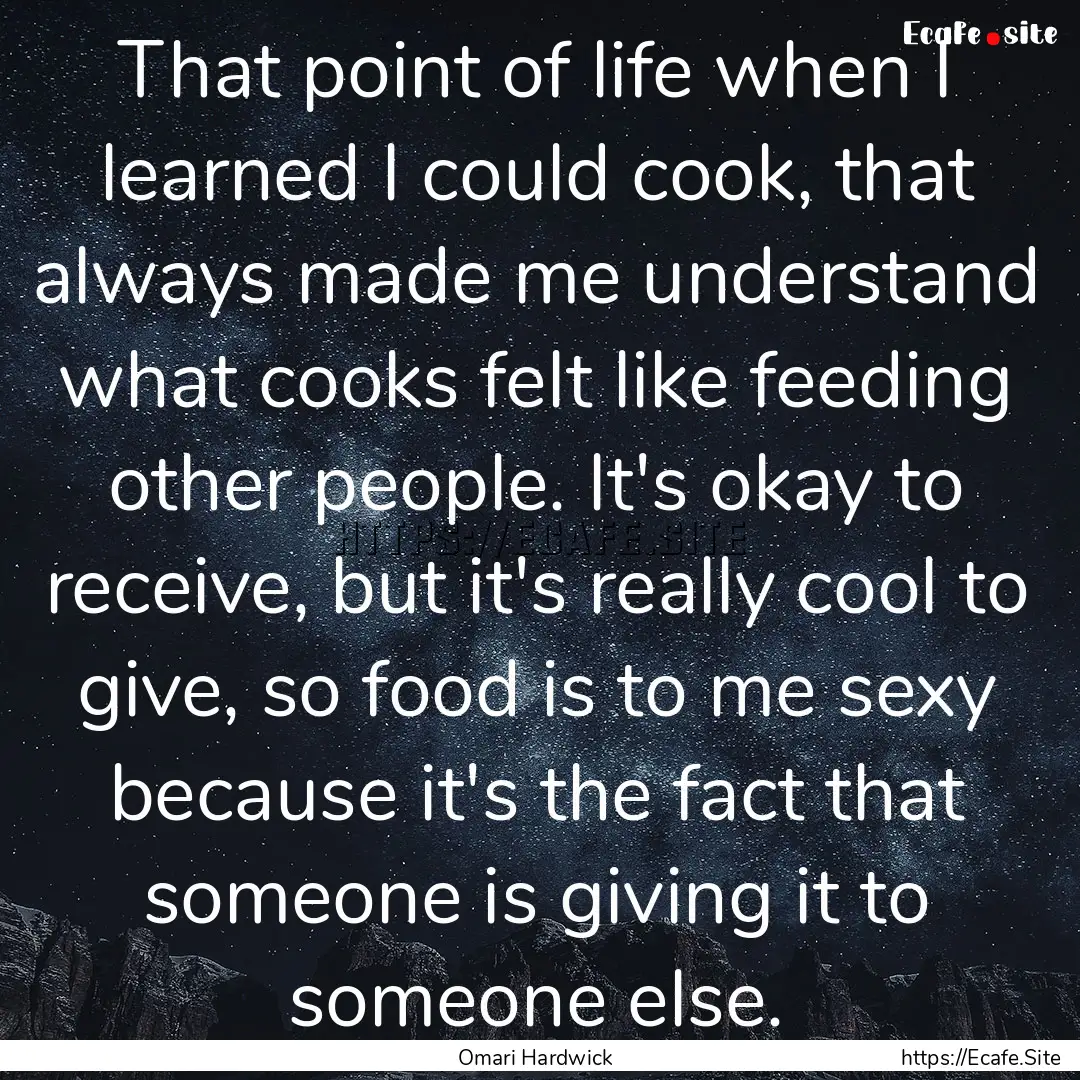 That point of life when I learned I could.... : Quote by Omari Hardwick