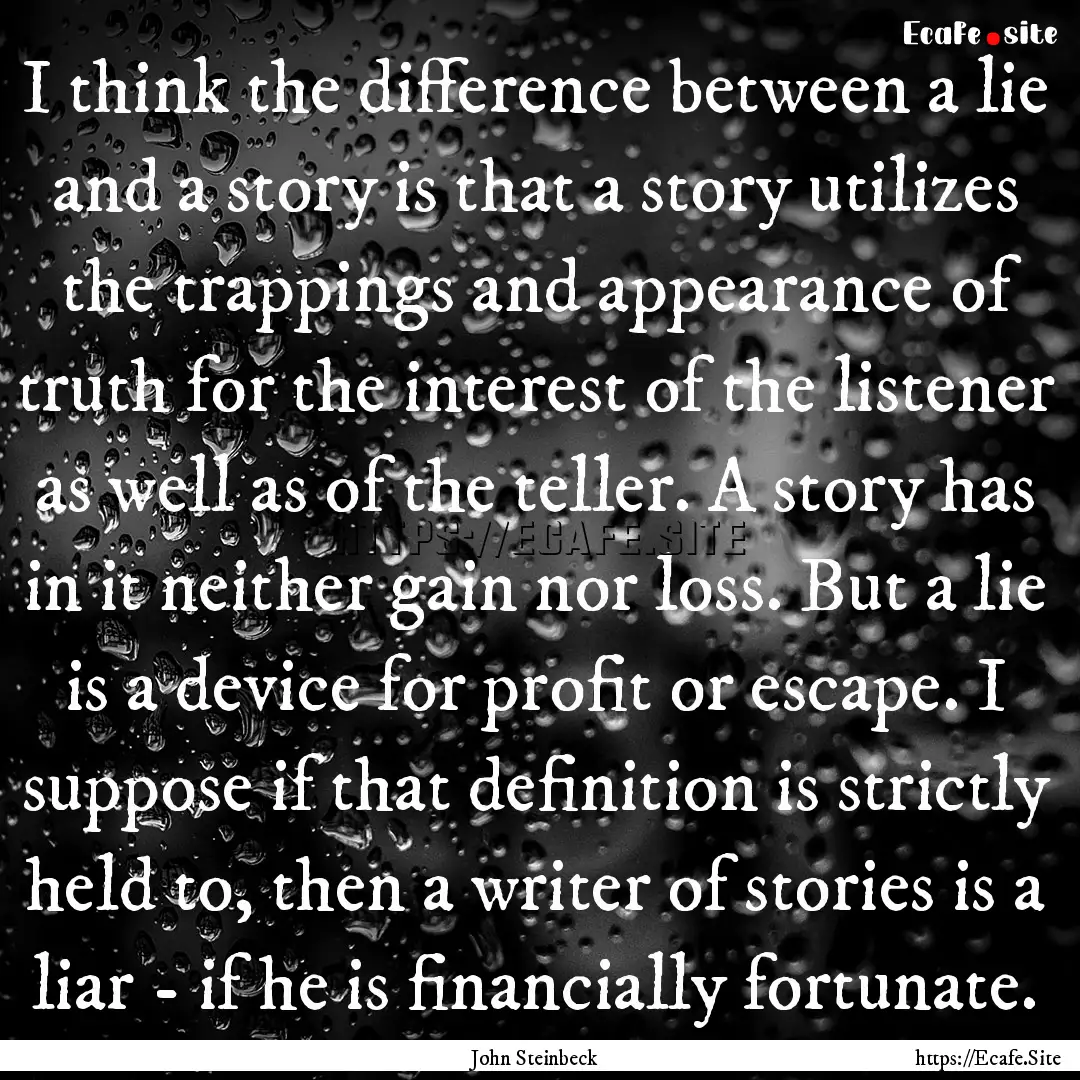 I think the difference between a lie and.... : Quote by John Steinbeck