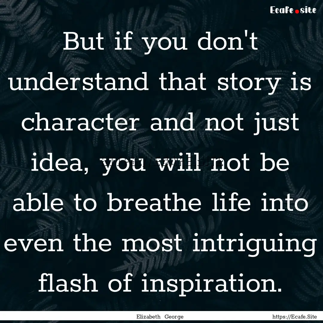 But if you don't understand that story is.... : Quote by Elizabeth George