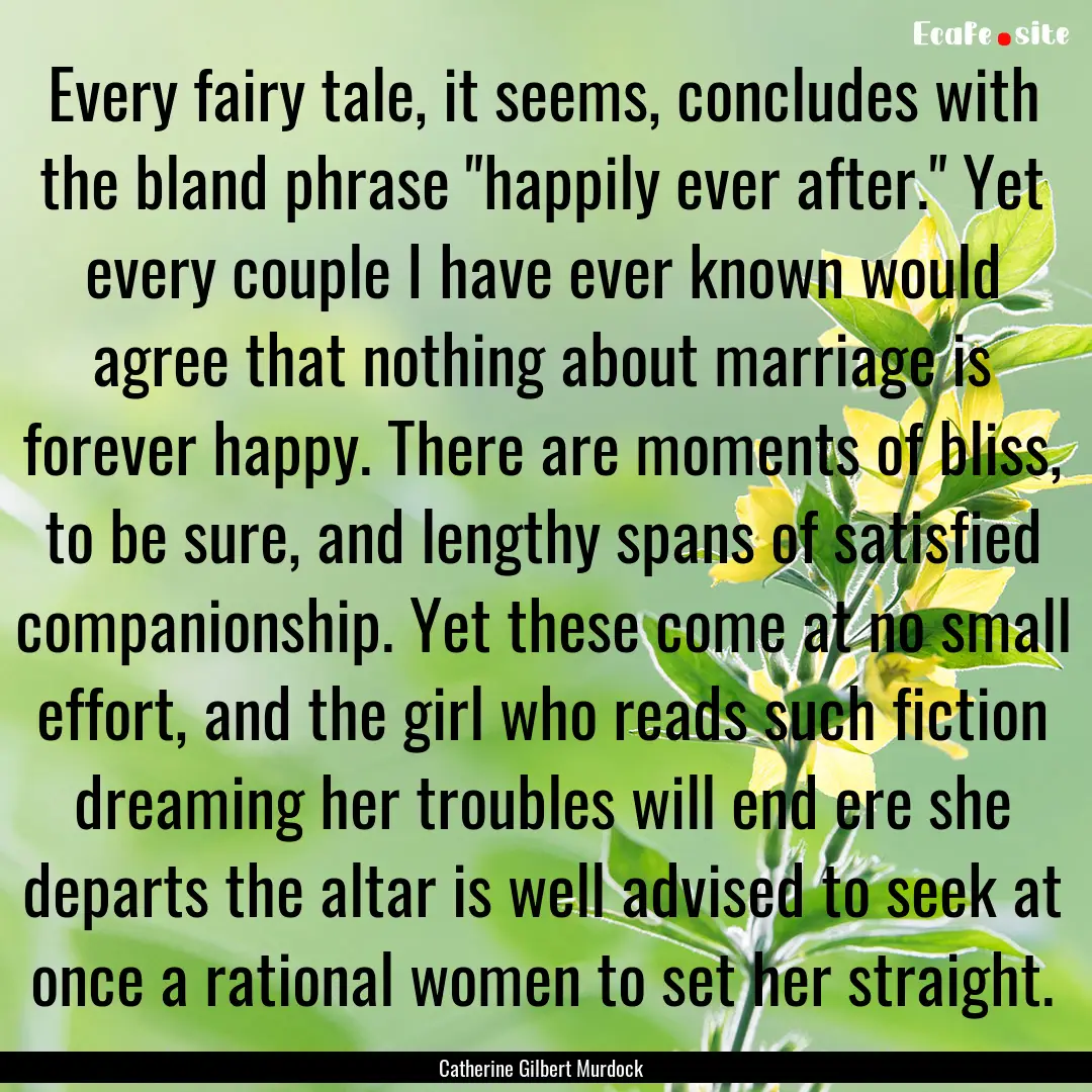 Every fairy tale, it seems, concludes with.... : Quote by Catherine Gilbert Murdock