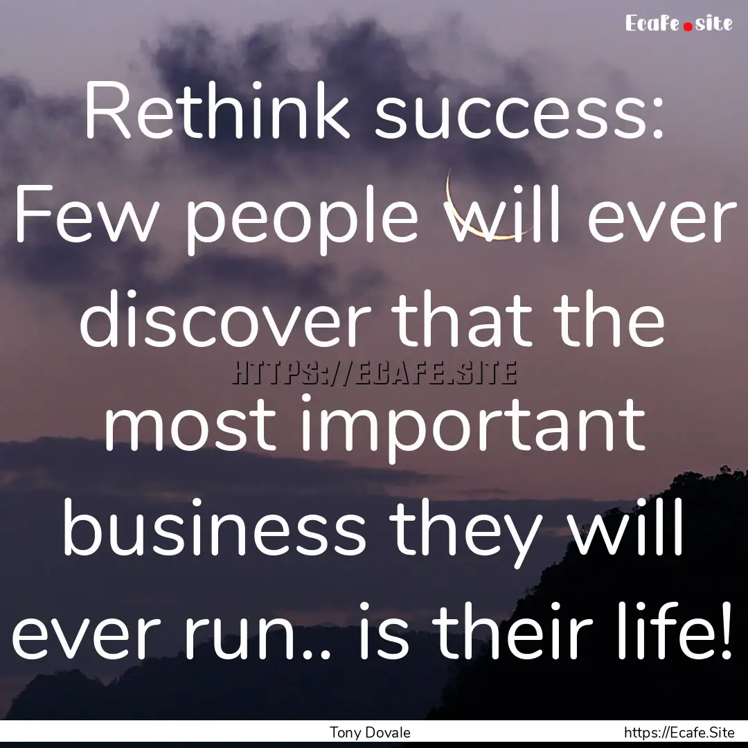 Rethink success: Few people will ever discover.... : Quote by Tony Dovale