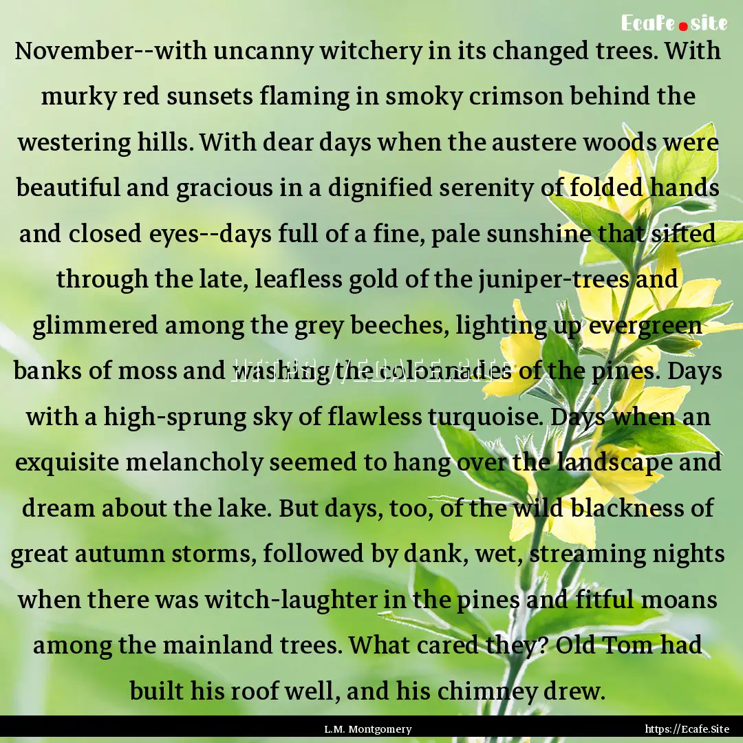 November--with uncanny witchery in its changed.... : Quote by L.M. Montgomery