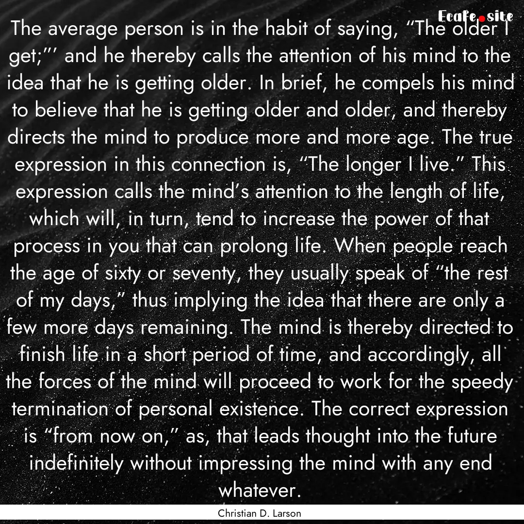 The average person is in the habit of saying,.... : Quote by Christian D. Larson