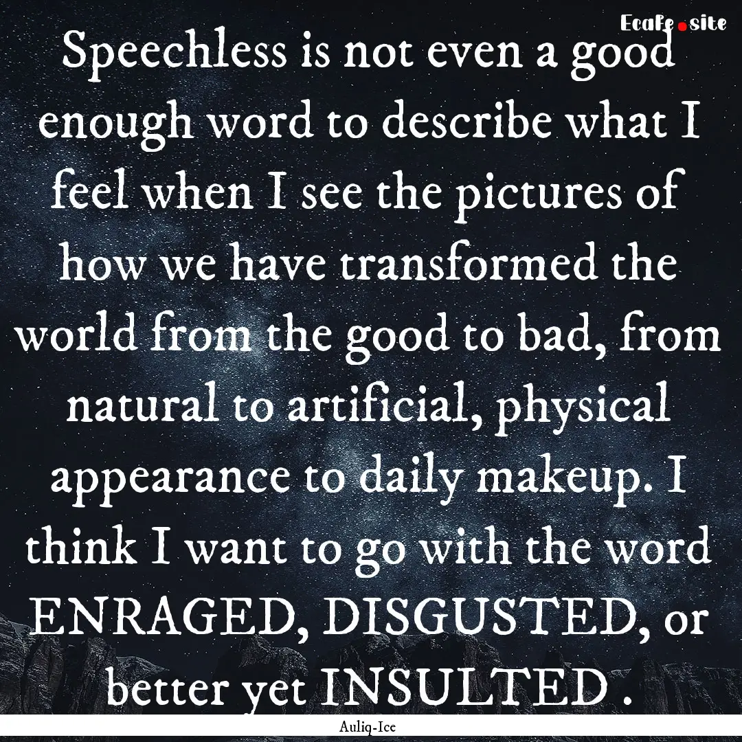 Speechless is not even a good enough word.... : Quote by Auliq-Ice