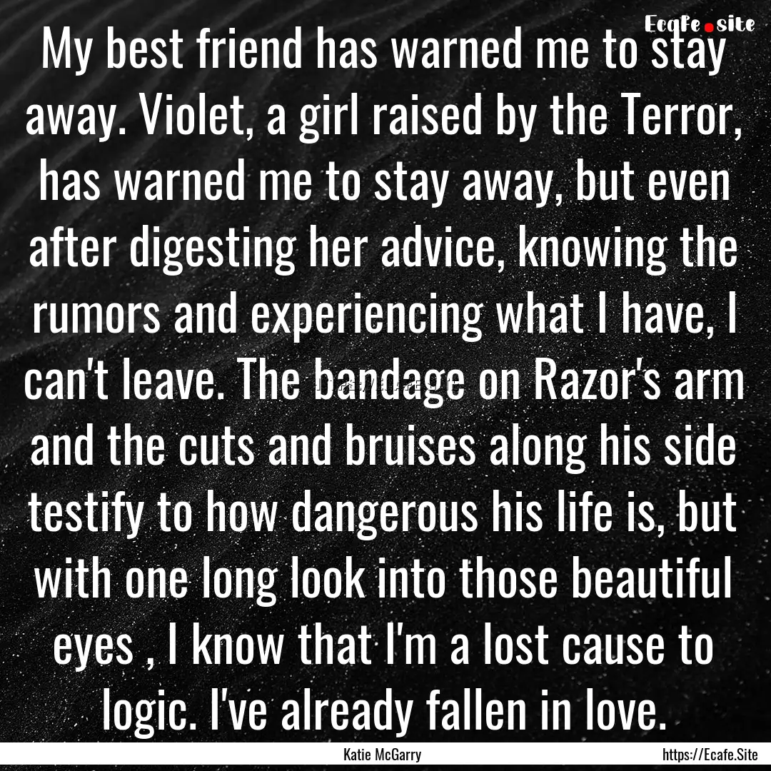 My best friend has warned me to stay away..... : Quote by Katie McGarry