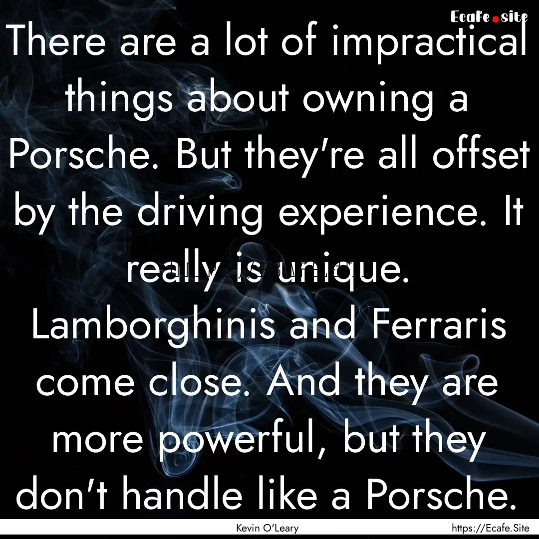 There are a lot of impractical things about.... : Quote by Kevin O'Leary