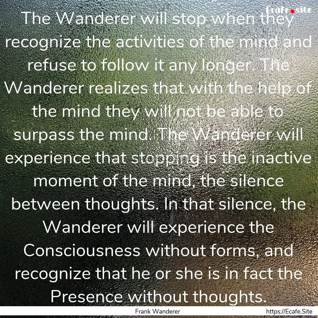 The Wanderer will stop when they recognize.... : Quote by Frank Wanderer