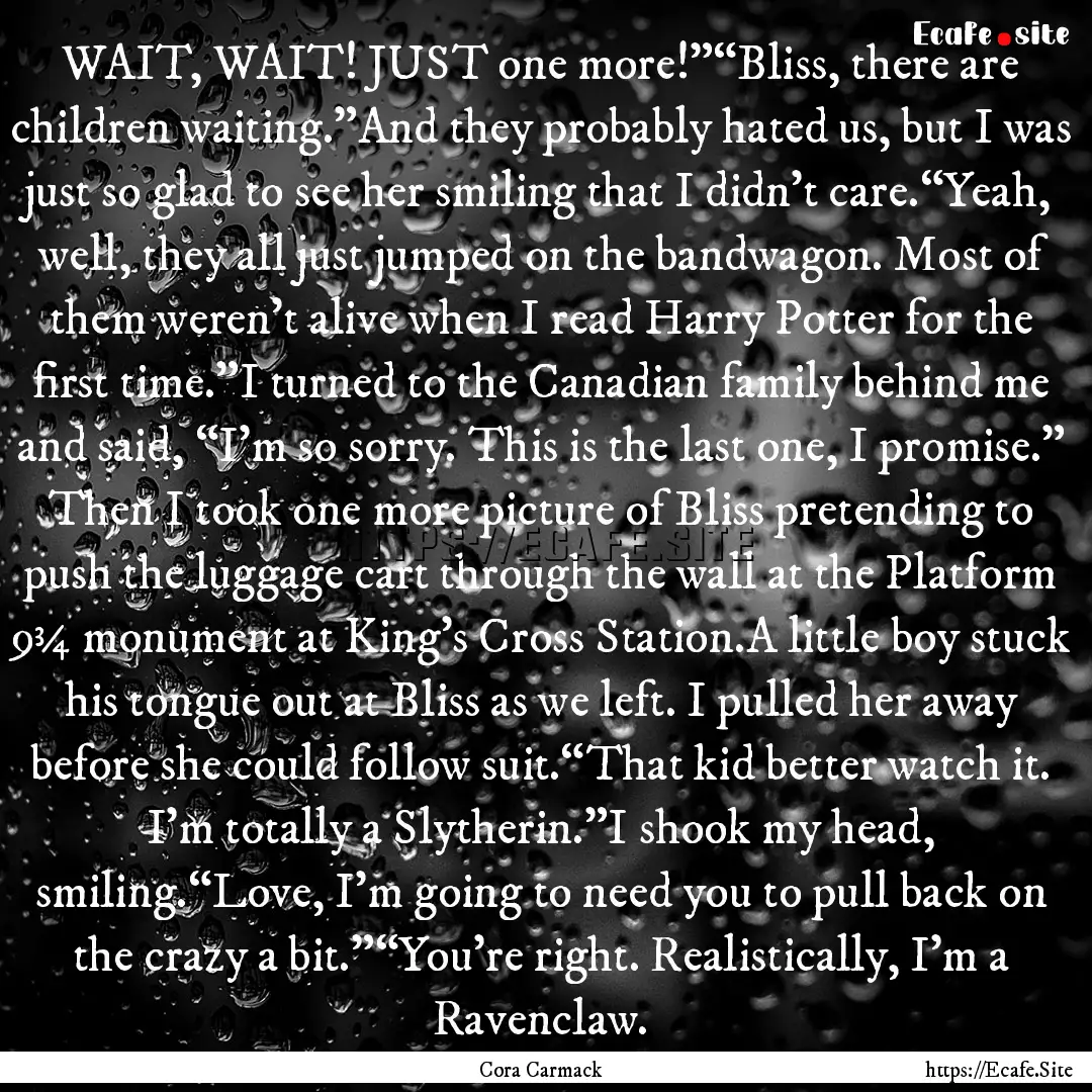 WAIT, WAIT! JUST one more!”“Bliss, there.... : Quote by Cora Carmack