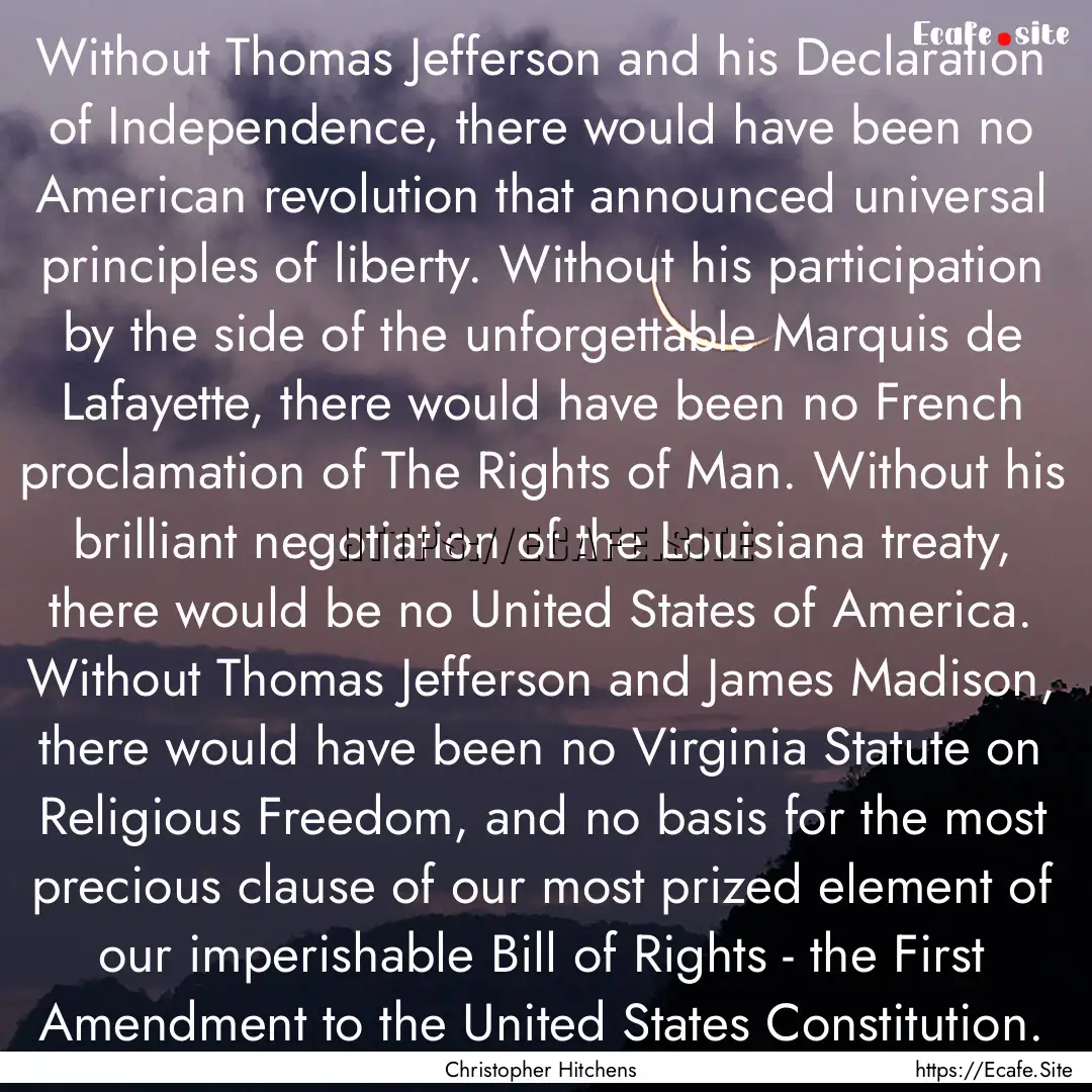 Without Thomas Jefferson and his Declaration.... : Quote by Christopher Hitchens