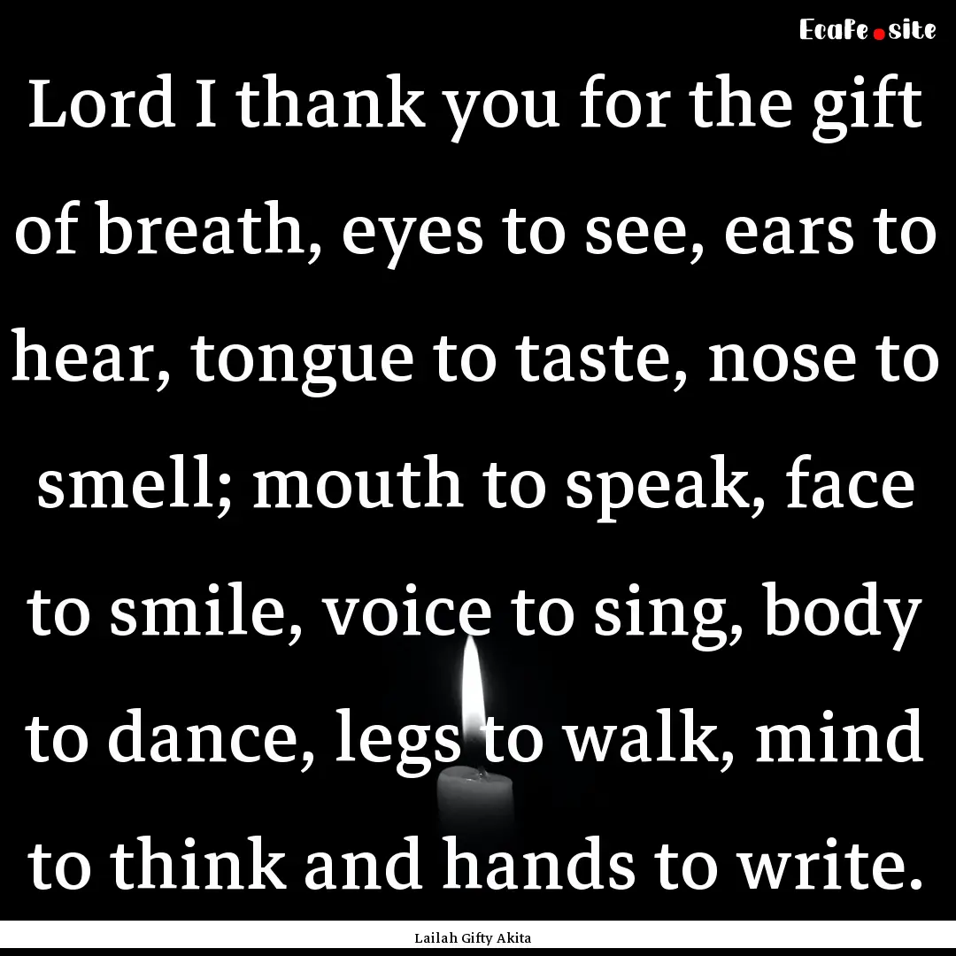 Lord I thank you for the gift of breath,.... : Quote by Lailah Gifty Akita