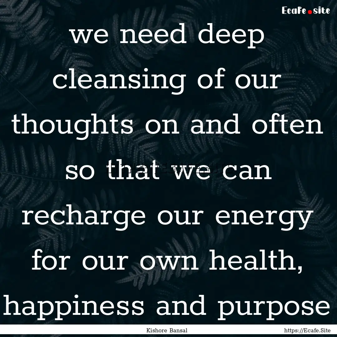 we need deep cleansing of our thoughts on.... : Quote by Kishore Bansal